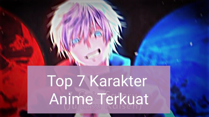 Top 7 Karakter Anime Terkuat