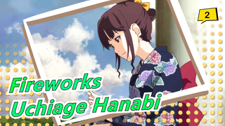 [Fireworks] Semuanya Berumut Lima Belas Dan Enam Belas Tahun Itu, Kita Memainkan "Uchiage Hanabi"_A2