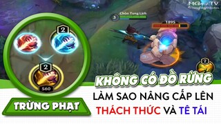 Liên Minh Tốc Chiến không có đồ đi rừng thì làm sao nâng cấp lên trừng phạt thách thức và tê tái