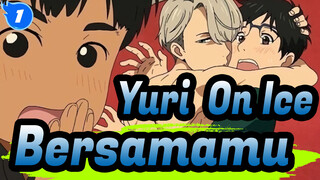 [Yuri!!! On Ice] Aku Ingin Melakukan Banyak Hal Bersamamu_1