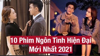 10 Bộ Phim Ngôn Tình Hiện Đại Trung Quốc Mới Nhất 2021 || FC Hoa Ngữ