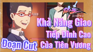 [Nhật Ký Của Tiên Vương] Đoạn Cut| Khả Năng Giao Tiếp Đỉnh Cao Của Tiên Vương