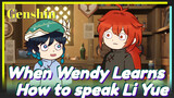 When Wendy Learns How to speak Li Yue