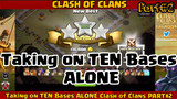 CLASH OF CLANS - Taking on 10 Bases Alone!!