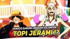 INI YANG AKAN TERJADI JIKA YAMATO GABUNG KE KRU MUGIWARA!! One piece terbaru