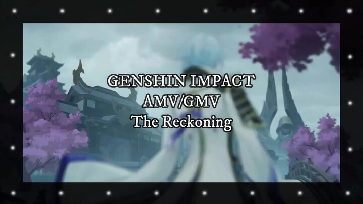 Genshin Impact AMV/GMV The Reckoning