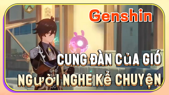 [Genshin, Cung Đàn Của Gió] Zhongli "Người Nghe Kể Chuyện"