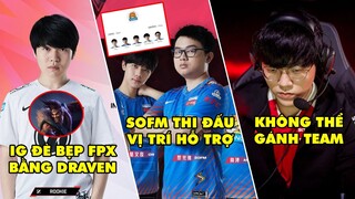 TIN GIẢI 243: SOFM THI ĐẤU SP TRONG TRẬN GẶP RNG | T1 THUA BẠC NHƯỢC AF | DRAVEN XUẤT TRẬN IG HẠ FPX