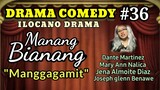 COMEDY DRAMA ilocano-MANANG BIANANG Episode #36 (Manggagamit) Mommy Jeng-Jena Almoite Diaz