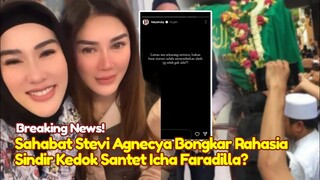 PEDAS! Sahabat Stevi Agnecya Bongkar Kedok Icha Faradilla Hingga Sindir Soal Santet Karma