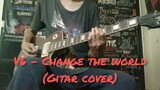 V6 - Change the world (cover gitar)