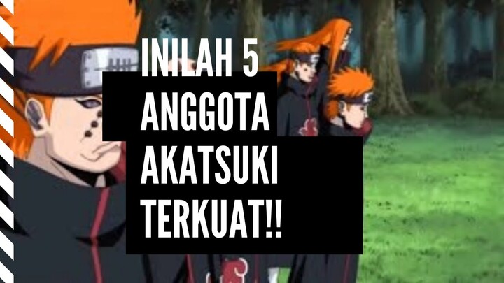 INILAH 5 ANGGOTA AKATSUKI TERKUAT!!