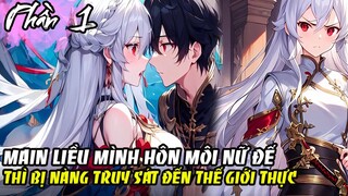 Review Manhua | Main liều mình hôn môi nữ đế thì bị truy sát đến thế giới hiện thực Phần 1 Reaoe