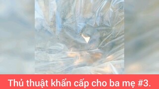 Thủ thuật khẩn cấp cho ba mẹ p3