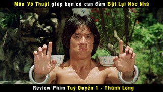 [Review Phim] Môn Võ Thuật Khiến Bạn Nhanh Bay Nóc Nhà | Thành Long