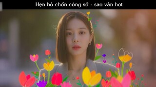 Phim Chat24-4 -  hẹn hò chốn công sở vì sao lại hotP7