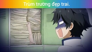 trùm Trường đẹp trai