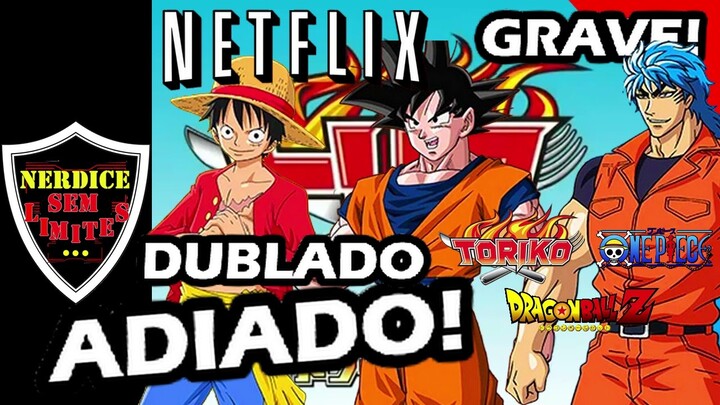 Especial TORIKO X DRAGON BALL Z X ONE PIECE Dublado é ADIADO na NETFLIX!