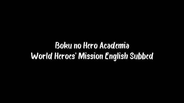 Boku no Hero Academia: World Heroes’ Mission English Subbed