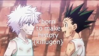 b o r n  t o  m a k e  h i s t o r y {hunter x hunter}