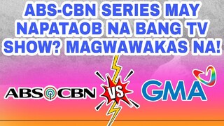 ABS-CBN SERIES MAY NAPATAOB NA BANG TV SHOW? MAGWAWAKAS NA!