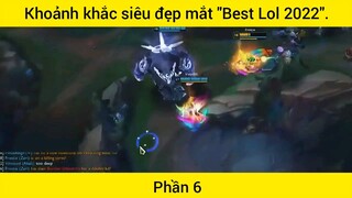 Khoảnh khắc siêu đẹp mắt "Best Lol 2022" phần 6