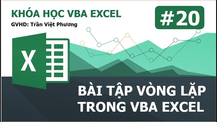 VBA EXCEL CƠ BẢN | BÀI TẬP VÒNG LẶP TRONG VBA EXCEL