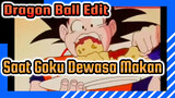 Saat Goku Dewasa Makan | Dragon Ball