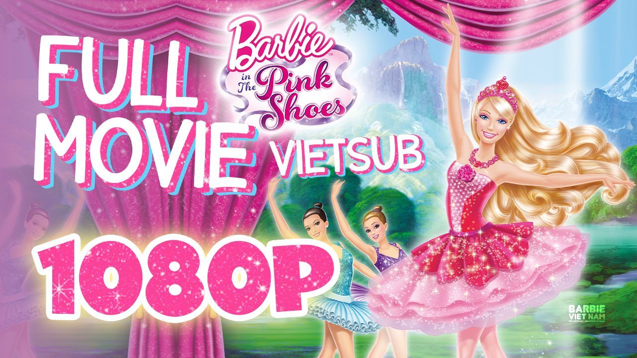 Vietsub | Barbie™ in the Pink Shoes (2013) | Trọn Bộ (Full HD 1080p) -  Bilibili