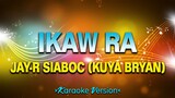 Ikaw Ra - Jay-R Siaboc | Kuya Bryan [Karaoke Version]