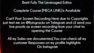 Brett Fully The Leveraged Edito Course Download