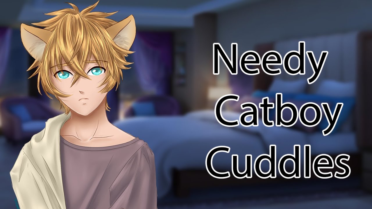 Cuddling Your Sub Cat boy [Whimpering] [Needy Neko] Boyfriend Roleplay ASMR  - Bilibili