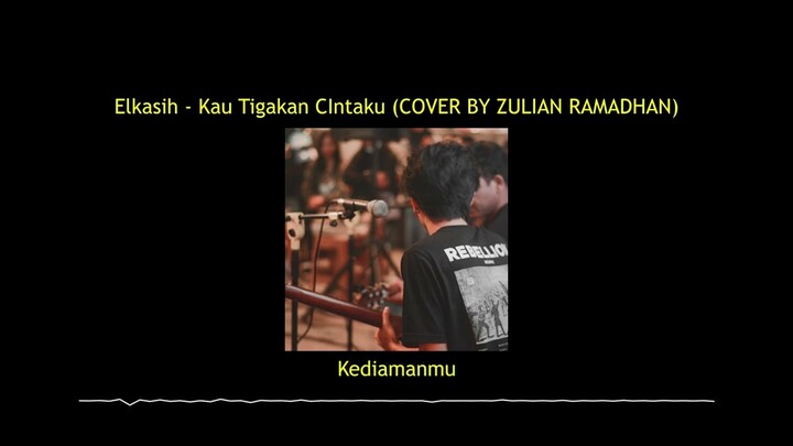 Elkasih - Kau Tigakan Cintaku (COVER BY ZULIAN RAMADHAN)