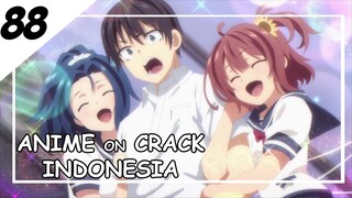 Ketika Idoa Sekolah Terobsesi Dengan Kalian [ Anime On Crack Indonesia ] 88