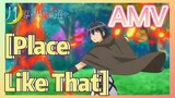[Place Like That] AMV