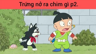 Trứng nở ra chim gì p2