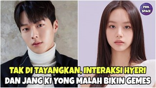 TAK DI TAYANGKAN, INTERAKSI HYERI DAN JANG KI YONG INI MALAH BIKIN FANS GEMES!