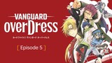 [ Eng Sub ] CARDFIGHT!!! Vanguard Over Dress Ep. 5