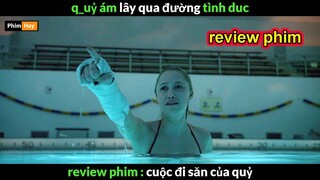 lời nguyền lây lan - Review phim Cuộc đi să.n của Quý