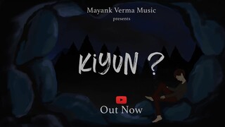 kiyun? |  Mayank Verma Music | Official Song | 2020