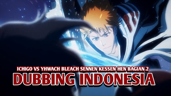 Ichigo vs Yhwach | Bleach: Sennen Kessen-hen - Soukoku-tan [Dubbing Indonesia] Bagian 2