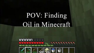 POV: Finding Oil in Minecraft