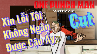 [One Punch Man] Cut | Xin Lỗi Tôi Không Ngăn Được Cậu Ấy