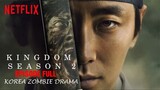 Kingdom Season 2- Episode full (Korean zombie drama)