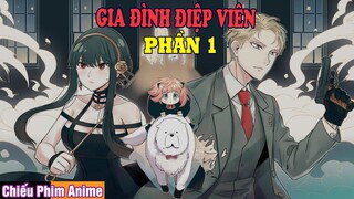 GIA ĐÌNH ĐIỆP VIÊN PHẦN 1 : Spy x Family || Tóm Tắt Anime