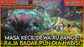 XU YANG SAAT KECIL UDAH SETARA DEWA !! - Alur Cerita Donghua #LQSWN PART 59