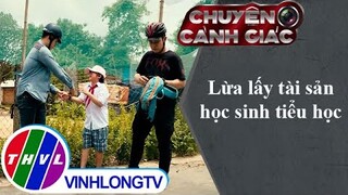 Chiêu trò trấn lột tài sản học sinh | Chuyện cảnh giác