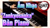 [Thanh Gươm Diệt Quỷ] Âm Nhạc | "Zankyosanka" Bản Piano