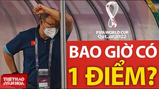 Bao giờ Tuyển Việt Nam và ông Park mới giành được 1 điểm đầu tiên? VÒNG LOẠI WORLD CUP 2022