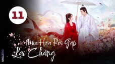 Tập 11| Mùa Hoa Rơi Gặp Lại Chàng - Love Never Fails (Lưu Học Nghĩa, Hồ Ý Hoàn, Hứa Hiểu Nặc,...).
